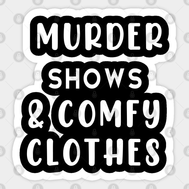 MURDER SHOWS & COMFY CLOTHES Sticker by adil shop